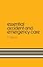 Essential Accident and Emergency Care by H. Wilson
