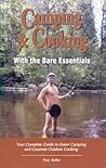 Camping & Cooking With The Bare Essentials: Your Complete Guide To Easier Camping And Gourmet Outdoor Cooking Camping & Cooking With The Bare Essentials: Your Complete Guide To Easier Camping And Gourmet Outdoor Cooking