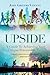 Upside: A Guide To Achieving Your Unique Potential In Life