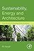 Sustainability, Energy and Architecture: Case Studies in Realizing Green Buildings
