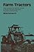 Farm Tractors: The Case Guide to Tractor Selection, Operation, Economics and Servicing
