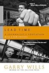Lead Time: A Journalist's Education – Provocative Essays on American History, Politics, and Culture from Vietnam to Reagan
