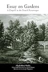 Essay on Gardens: A Chapter in the French Picturesque (Penn Studies in Landscape Architecture) Essay on Gardens: A Chapter in the French Picturesque (Penn Studies in Landscape Architecture)