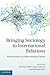 Bringing Sociology to International Relations: World Politics as Differentiation Theory