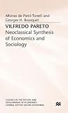 Vilfredo Pareto: Neoclassical Synthesis of Economics and Sociology (Classics in the History and Development of Economics)