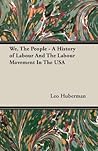 We, the People by Leo Huberman