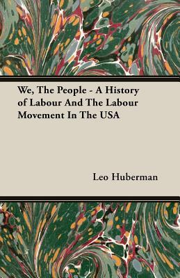 We, the People: A History of Labour & the Labour Movement in the USA