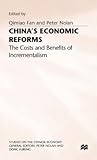 China's Economic Reforms: The Costs and Benefits of Incrementalism (Studies on the Chinese Economy)