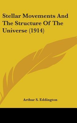 Stellar Movements And The Structure Of The Universe (1914)