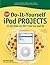 CNET Do-It-Yourself iPod Projects: 24 Cool Things You Didn't Know You Could Do!