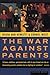 The War Against Parents by Sylvia Ann Hewlett