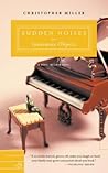 Sudden Noises From Inanimate Objects: A Funny Literary Satire of Obsession and Creative Failure Sudden Noises From Inanimate Objects: A Funny Literary Satire of Obsession and Creative Failure