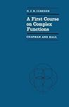 A First Course on Complex Functions (Chapman and Hall Mathematics Series)