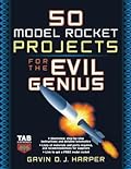 50 Model Rocket Projects for the Evil Genius