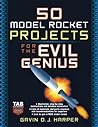 50 Model Rocket Projects for the Evil Genius