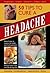 50 Tips To Cure A Headache:...
