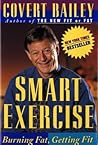 Smart Exercise: Burning Fat, Getting Fit – The Muscle Guide to Peak Fitness and Health