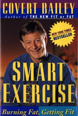 Smart Exercise: Burning Fat, Getting Fit – The Muscle Guide to Peak Fitness and Health