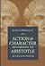 Action and Character According to Aristotle by Kevin L. Flannery