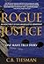 Rogue Justice by C B Tiesman