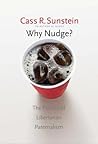 Why Nudge?: The Politics of Libertarian Paternalism