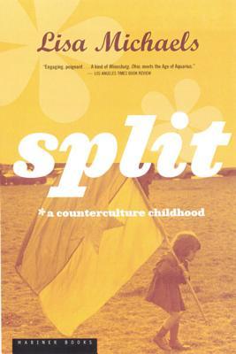 Split: A Counterculture Childhood – A Reminiscence of Activism, Communes, and Life in 1970s California