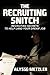The Recruiting Snitch: Recruiting secrets to help land your dream job.
