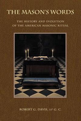The Mason's Words: The History and Evolution of the American Masonic Ritual (Paperback)