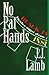No Pat Hands