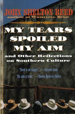 My Tears Spoiled My Aim: and Other Reflections on Southern Culture (Paperback)