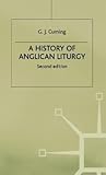 A History of Anglican Liturgy by G.J. Cuming