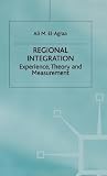 Regional Integration: Experience, Theory and Measurement