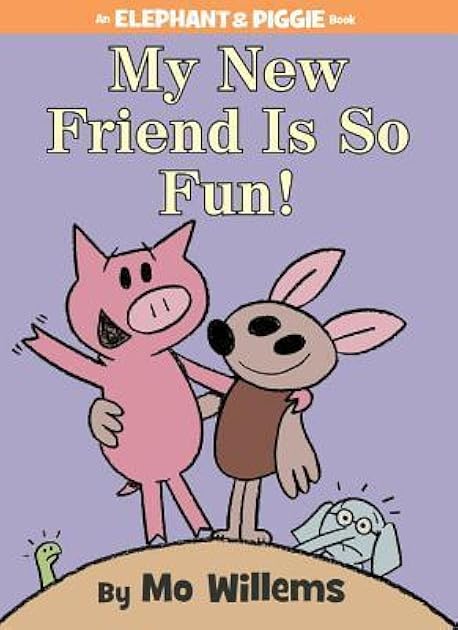 My New Friend Is So Fun! (Elephant & Piggie, #21)
