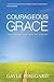 Courageous Grace: Following the Way of Christ