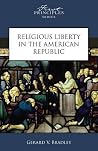 Religious Liberty in the American Republic Religious Liberty in the American Republic