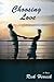 Choosing Love, A Novel
