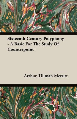 Sixteenth Century Polyphony - A Basic for the Study of Counterpoint