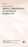 Medical Innovations in Historical Perspective (Science, Technology and Medicine in Modern History)