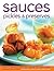 Sauces, Pickles & Preserves: More than 400 Sauces, Salsas, Dips, Dressings, Jams, Jellies, Pickles, Preserves and Chutneys