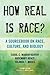 How Real Is Race? by Carol C. Mukhopadhyay