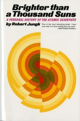 Cover of Brighter Than A Thousand Suns: A Personal History of the Atomic Scientists
