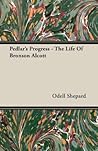 Pedlar's Progress: The Life of Bronson Alcott Pedlar's Progress: The Life of Bronson Alcott