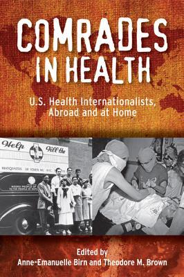 Comrades in Health: U.S. Health Internationalists, Abroad and at Home (Kindle Edition)