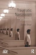 Traumatic Narcissism: Relational Systems of Subjugation 