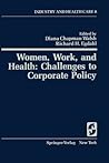 Women, Work, and Health: Challenges to Corporate Policy (Springer Series on Industry and Health Care, 8)