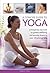 A Concise Guide to Yoga: Uniting body and mind for greater wellbeing and serenity, shown in over 120 photographs