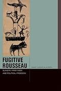 Fugitive Rousseau: Slavery, Primitivism, and Political Freedom