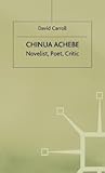 Chinua Achebe: Novelist, Poet, Critic