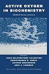 Active Oxygen in Biochemistry (Structure Energetics and Reactivity in Chemistry Series, 3) Active Oxygen in Biochemistry (Structure Energetics and Reactivity in Chemistry Series, 3)
