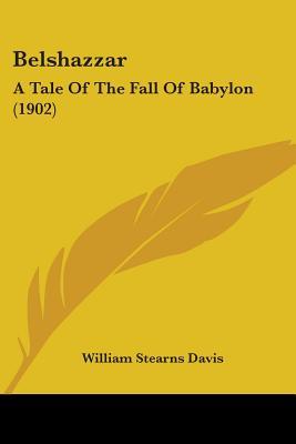 Belshazzar: A Tale Of The Fall Of Babylon (1902)